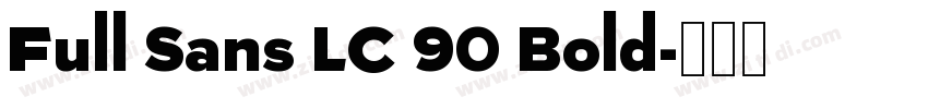 Full Sans LC 90 Bold字体转换